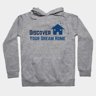 Discover your dream home Hoodie